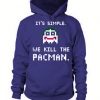 we kill the pacman Hoodie