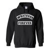 whatever Forever Font Hoodie