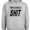who gives A shit quote hoodie