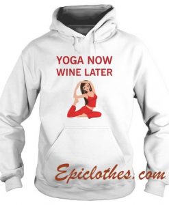 yoga now wine later Hoodie