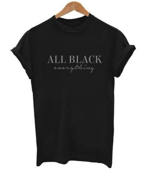 All Black Everything T-shirt