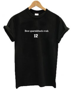 Best Quarterback Evah T Shirt