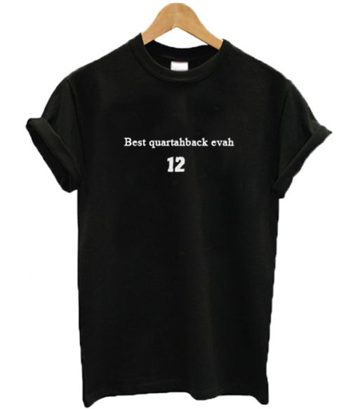 Best Quarterback Evah T Shirt