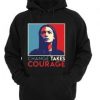 Changes Takes Courage Hoodie