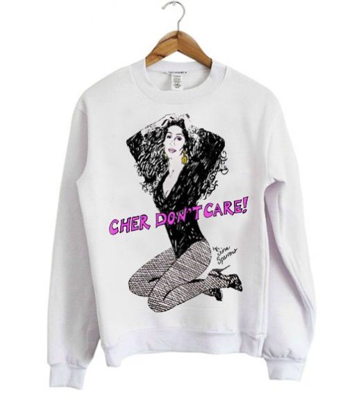 Cher Don`t Care Crewneck Sweatshirt