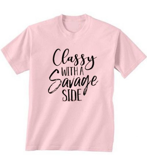 Classy With A Savage Side T Shirt