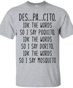 Despacito IDK The word T Shirt