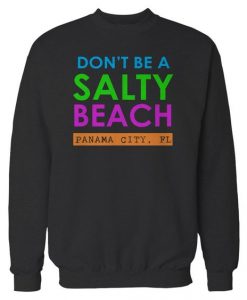Dont Be A Salty Beach sweatshirt