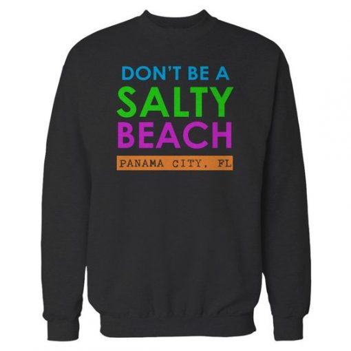 Dont Be A Salty Beach sweatshirt