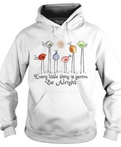 Every Little Thing Gonna Be Alright Hoodie