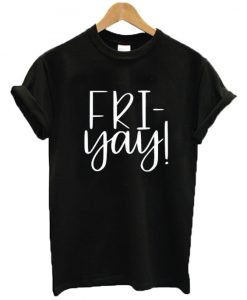 Fri-Yay Graphic T Shirt