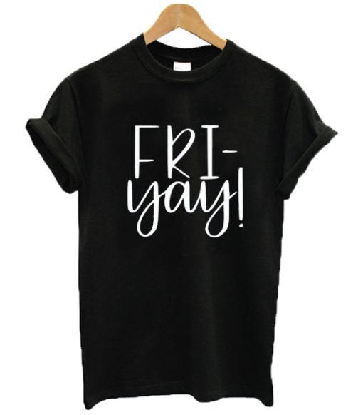 Fri-Yay Graphic T Shirt