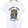 Game Machine Nobody Wins Guaranteed Loss T-Shirt