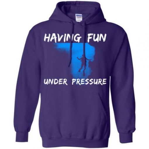 Having Fun under pressure hoodie