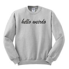 Hello Weirdo Crewneck Sweatshirt