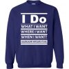 I Do what I want Where I Want sweatshirt