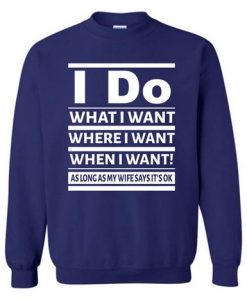 I Do what I want Where I Want sweatshirt