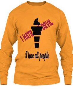 I Hate Devil I Love All People Sweatshirt