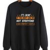 It's Okay If You Don't Like Me Not Everyone Has Perfect Taste Sweatshirt