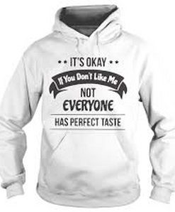 It's Okay If You Don't Like Me Not Hoodie