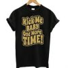 Kick me Baby one more time T Shirt
