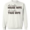 Kinda Housewife Kinda Thug Wife Sweatshirt