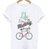 Life Is Like Riding bycycle T shirt