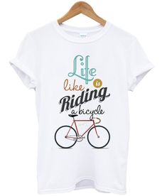 Life Is Like Riding bycycle T shirt