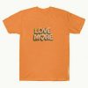 Love More Art Font T Shirt