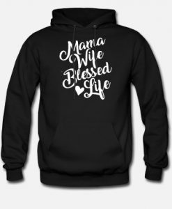 Mama Wife Blessed Life Hoodie