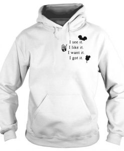 Mickey ice cream I see it I like it I want it I got it Hoodie