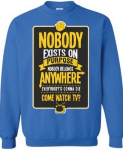 Nobody Exists On Purpose Rick And Morty Sweatshirt