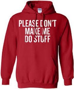 Please dont make me do stuff Hoodie