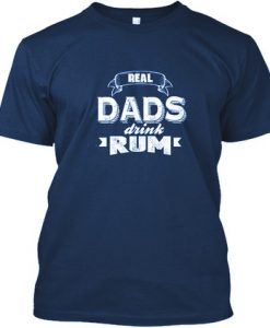 Real Dads Drink Rum T Shirt