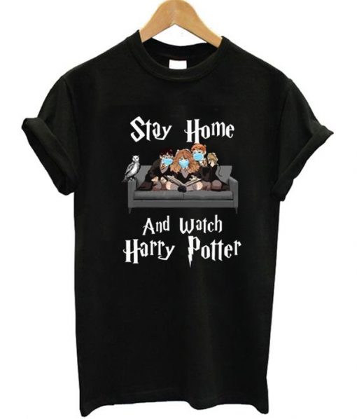 Stay Home And Watch Harry Potter T-Shirt