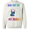 Stay Out Of My Bubble Sweatshirt