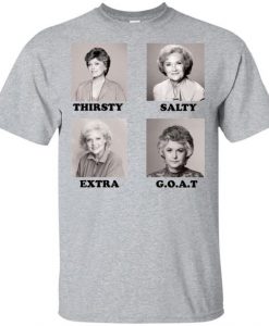 The Golden Girls Thirsty Salty Extra Goat Shirt