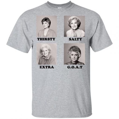 The Golden Girls Thirsty Salty Extra Goat Shirt