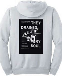 They Drained Very Soul Hoodie