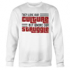 They Love our Culture Quote sweatshirt