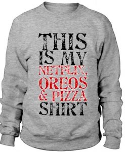 This is My Netflix Oreos & Pizza Crewneck Sweatshirt