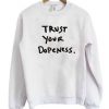Trust Your Dopeness Font Sweater