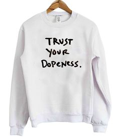 Trust Your Dopeness Font Sweater