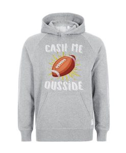 cash Me Ousside Hoodie