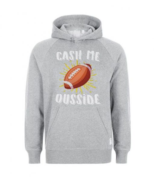 cash Me Ousside Hoodie