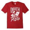 death by pizza shirt
