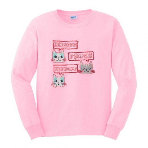 feeline sleepy it’s paw sible sweatshirt