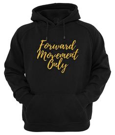 forward Movements Only Hoodie pullover