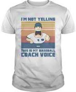 im not yelling this is my baseball voice shirt