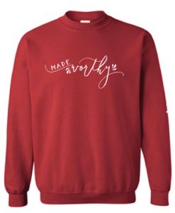 made worthy font sweatshirt